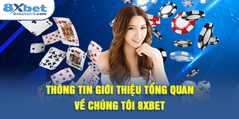 Thông tin giới thiệu tổng quan về chúng tôi 8XBET